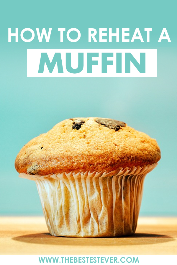 How to Reheat a Muffin: The Best Methods to Use