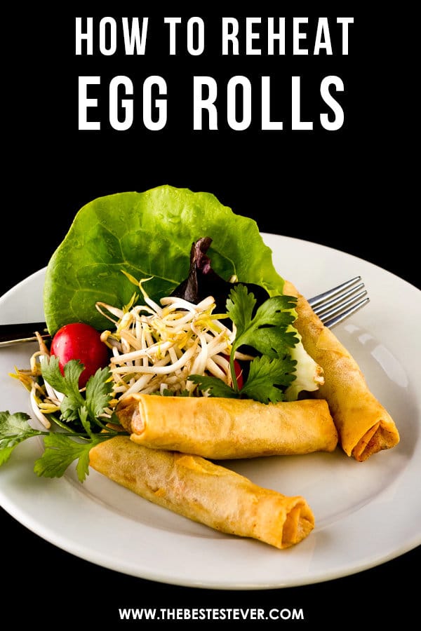 How to Reheat Egg Rolls: A Step-by-Step Guide