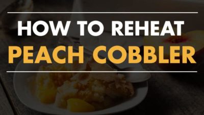How to Reheat Peach Cobbler: A Step-by-Step Guide