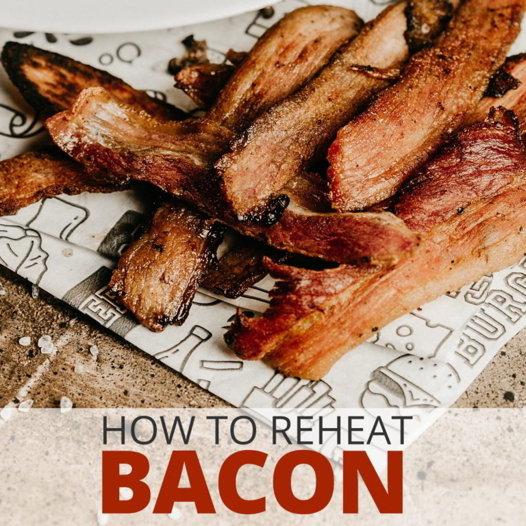 How to Reheat Bacon (4 Best Methods to Get It Sizzling Hot)