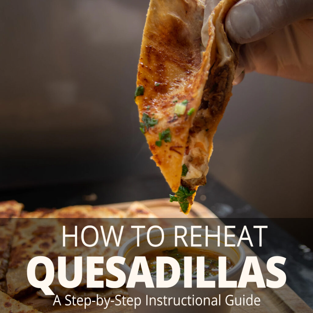 How to Reheat a Quesadilla (2 Best Methods to Use)