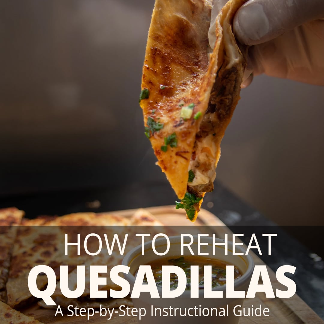 How to Reheat Quesadillas (Best Options to Use)