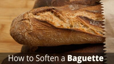 How to Soften a Baguette/French Bread (Best Method to Use)
