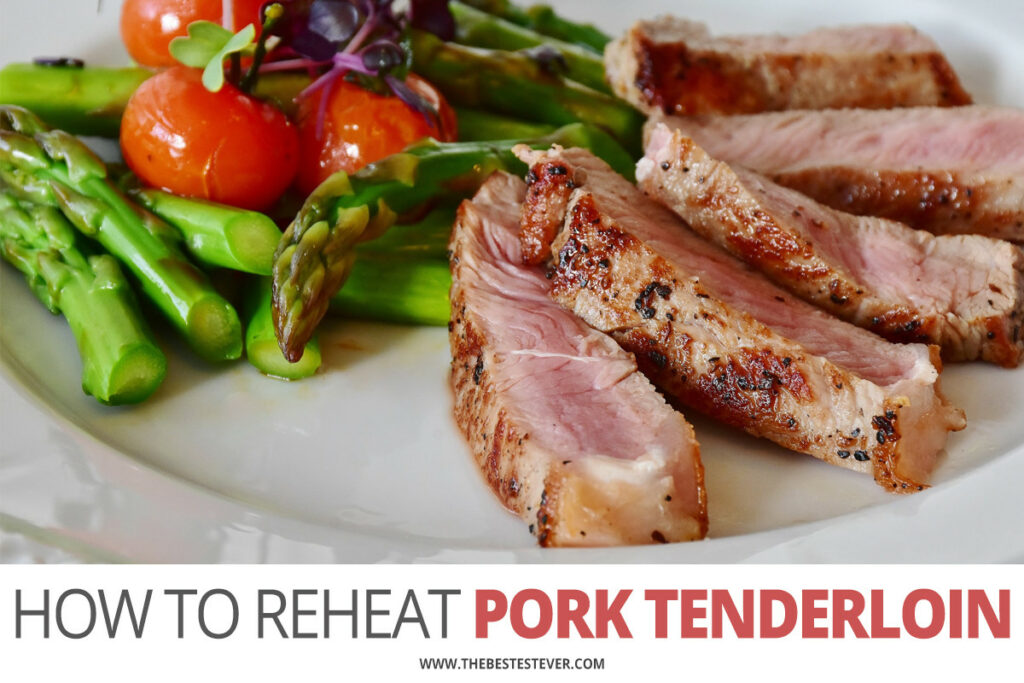 How to Reheat Pork Tenderloin - 3 Best Methods to Use