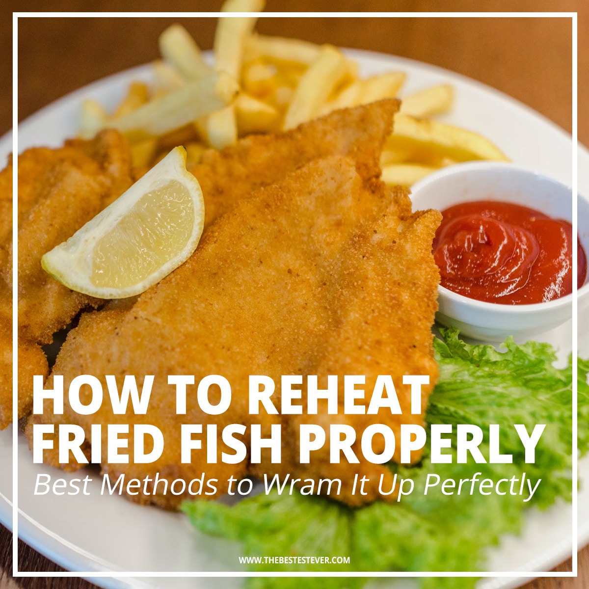 How to Reheat Fried Fish: 4 Best Methods to Use