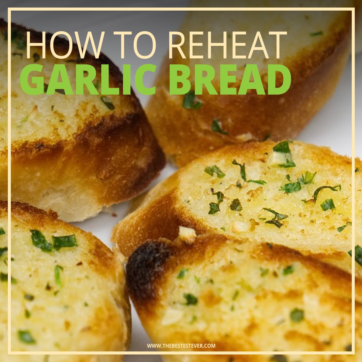 How to Reheat Garlic Bread: Best Methods to Use