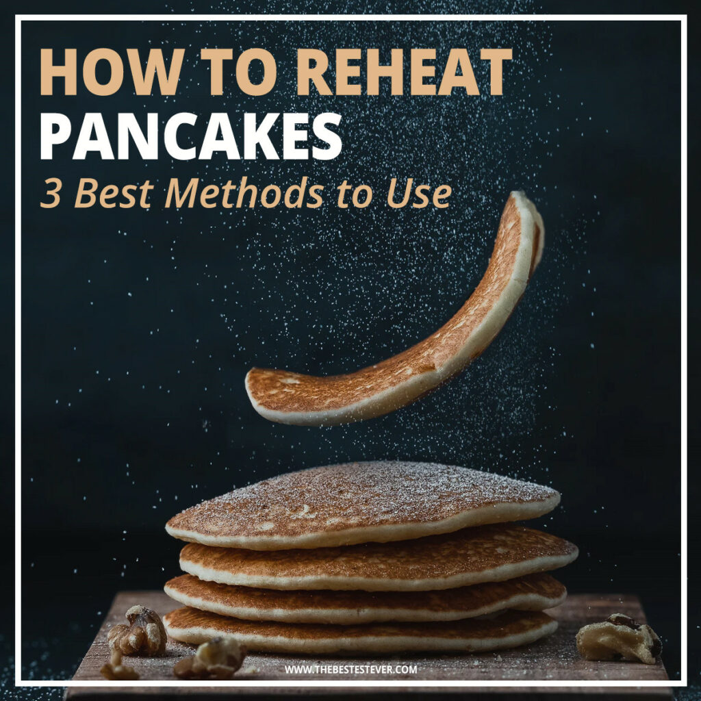 How to Reheat Pancakes - 3 Best Methods to Use