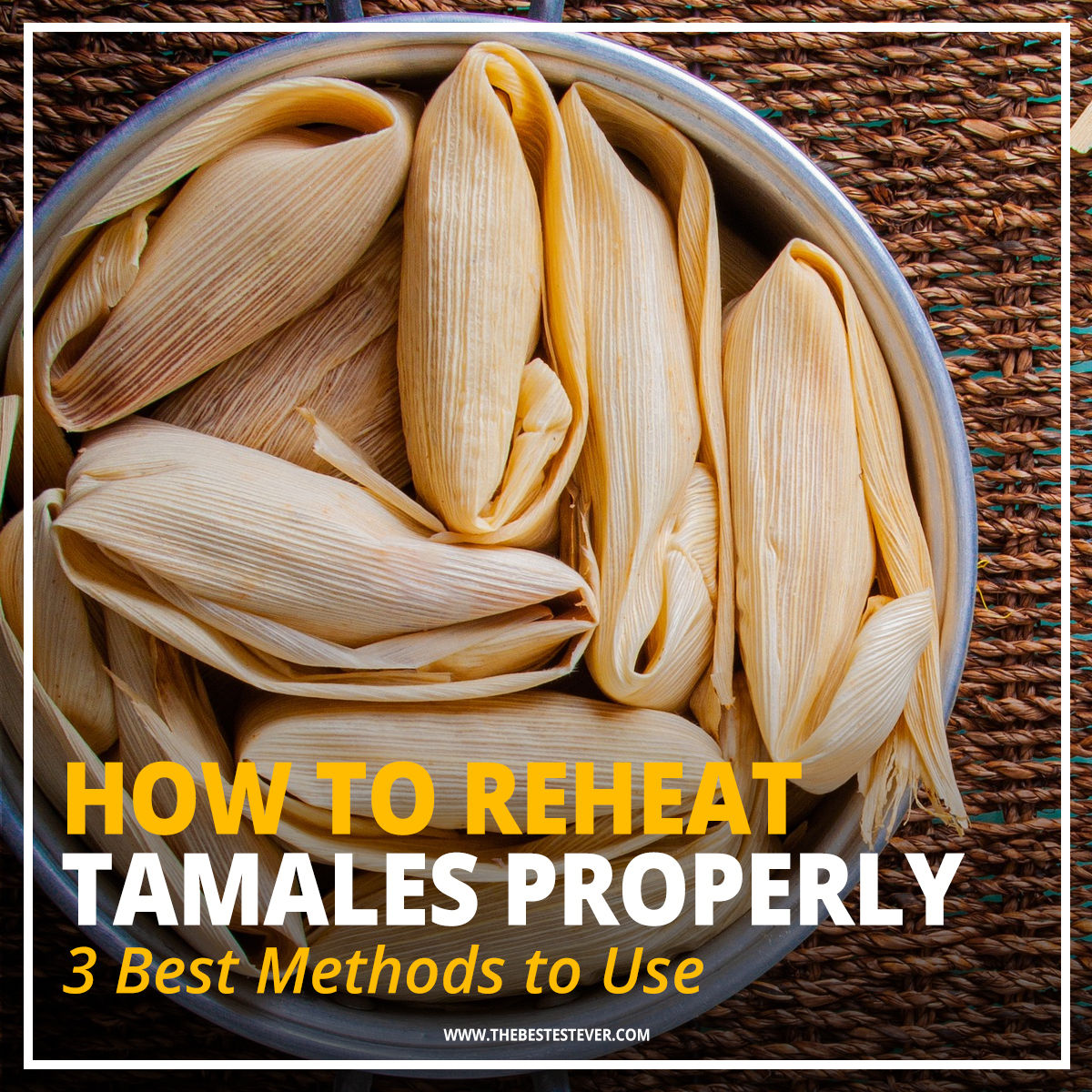 How to Reheat Tamales - 3 Best Methods to Use