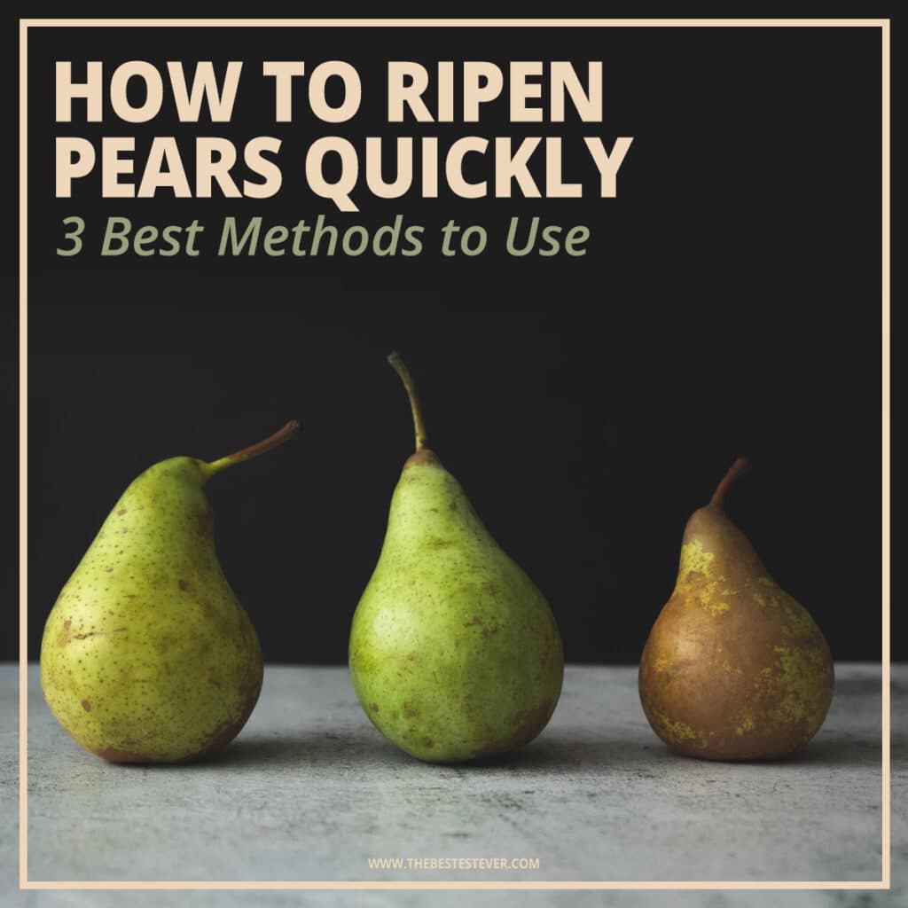 How to Ripen Pears Quickly - The Best Methods to Use